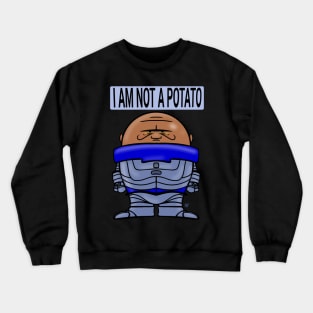 I Am Not a Potato Crewneck Sweatshirt